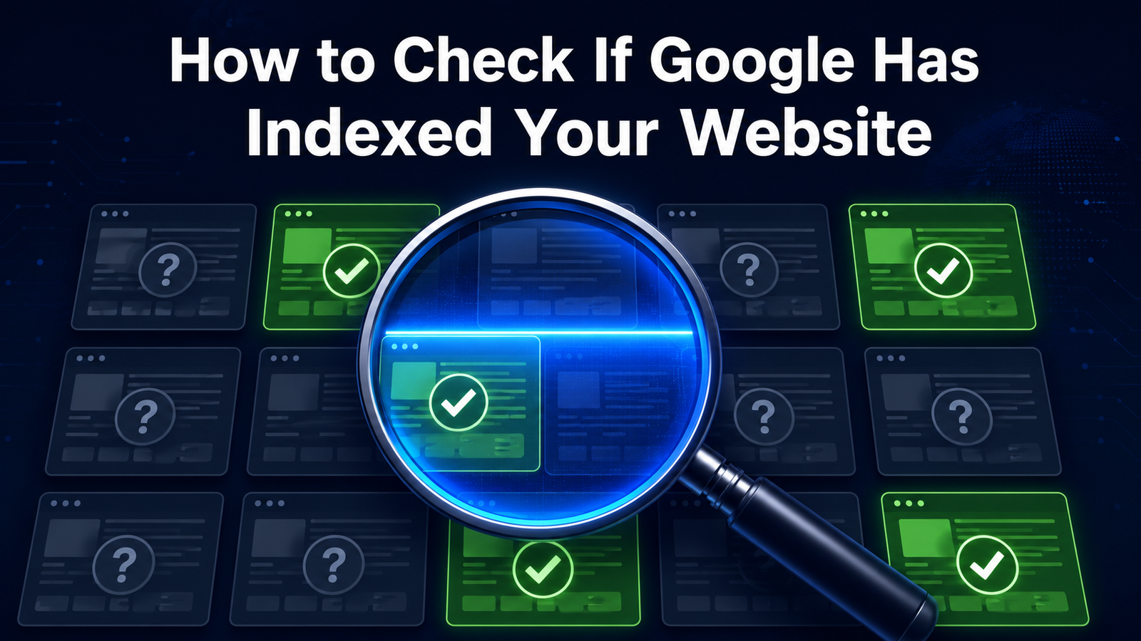 How to Check If Google Indexed Your Site — And Fix It Fast