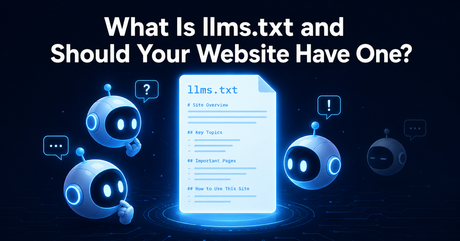What Is llms.txt and Should Your Website Have One in 2026?